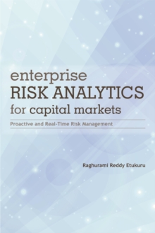 Enterprise Risk Analytics for Capital Markets : Proactive and Real-Time Risk Management