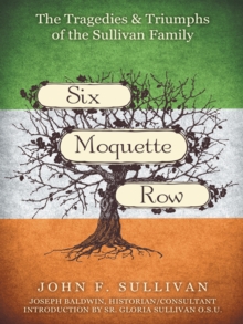 Six Moquette Row : The Tragedies and Triumphs of the Sullivan Family