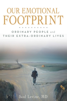 Our Emotional Footprint : Ordinary People and Their Extra-Ordinary Lives