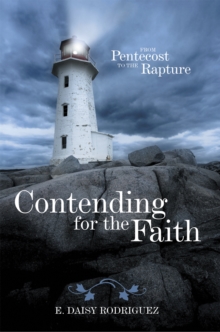 Contending for the Faith : From Pentecost to the Rapture