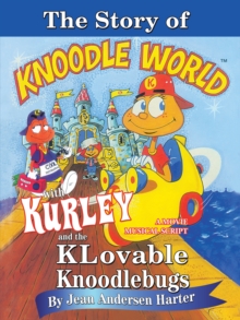 The Story of Kurley and  the Knoodlebugs : A Movie Musical Script