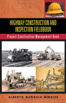 Highway Construction and Inspection Fieldbook : Project Construction Management Book