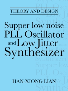 Supper Low Noise Pll Oscillator and Low Jitter Synthesizer : Theory and Design