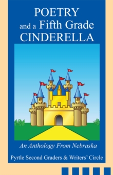 Poetry and a Fifth Grade Cinderella : An Anthology from Nebraska