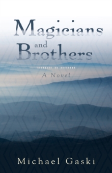 Magicians and Brothers : A Novel