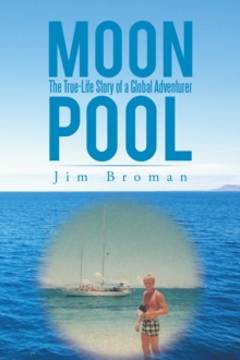 Moon Pool : The True Life Story of a Global Adventurer