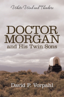 Doctor Morgan and His Twin Sons : White Wind and Theodore