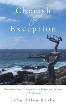 Cherish the Exception : Navigating the Confluence of Faith and Science