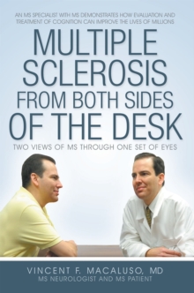 Multiple Sclerosis from Both Sides of the Desk : Two Views of Ms Through One Set of Eyes