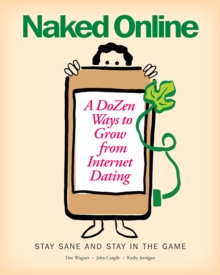 Naked Online : A Dozen Ways to Grow from Internet Dating