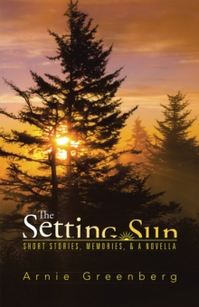 The Setting Sun : Short Stories, Memories, &   a Novella