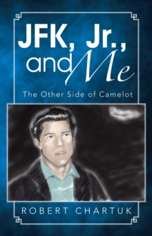 Jfk, Jr., and Me : The Other Side of Camelot