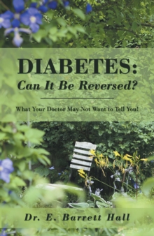 Diabetes: Can It Be Reversed? : What Your Doctor May Not Want to Tell You!