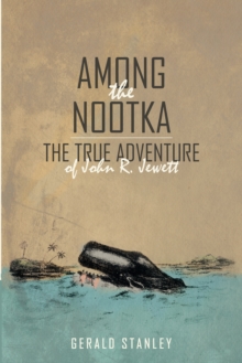 Among the Nootka : The True Adventure of John R. Jewett