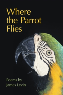 Where the Parrot Flies : Poems