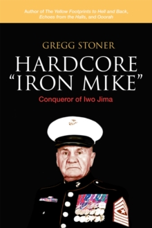 Hardcore "Iron Mike" : Conqueror of Iwo Jima