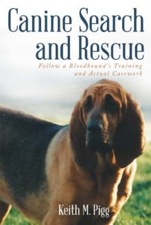 Canine Search and Rescue : Follow a Bloodhound'S Training and Actual Case Work