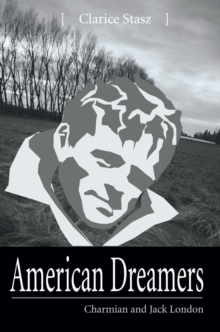 American Dreamers : Charmian and Jack London