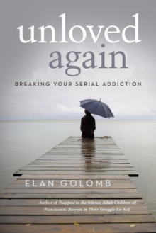 Unloved Again : Breaking Your Serial Addiction, Paperback / softback Book Unloved Again : Breaking Your Serial Addiction, Paperback / softback Book