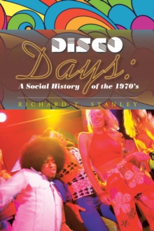 Disco Days:  a Social History of the 1970'S