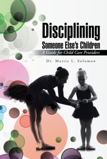 Disciplining Someone Else'S Children : A Guide for Child Care Providers