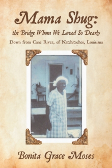 Mama Shug: the Bridge Whom We Loved so Dearly : Down from Cane River, of Natchitoches, Louisiana