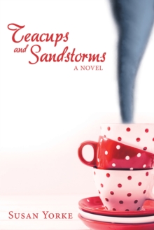 Teacups and Sandstorms : A Novel