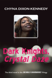 Dark Knights, Crystal Daze : The Third Novel in the Deadly Diamonds Trilogy