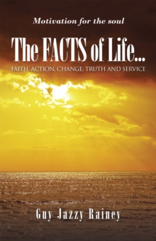 The Facts of Life : Faith, Action, Change, Truth and Service