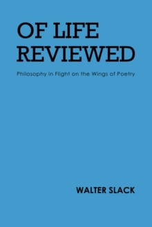 Of Life Reviewed : Philosophy in Flight on the Wings of Poetry