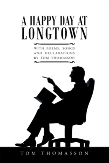 A Happy Day at Longtown : With Poems, Songs and Declarations by Tom Thomasson