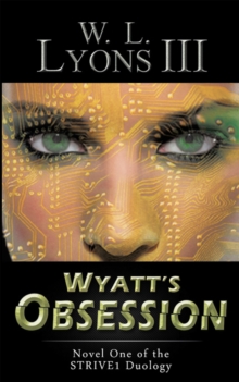 Wyatt'S Obsession : Novel One of the Strive1 Duology