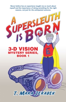 A Supersleuth Is Born : 3-D Vision Mystery Series, Book 1