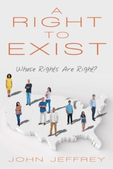 A Right to Exist : Whose Rights Are Right?