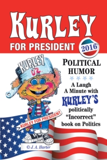 Kurley for President : A Politically Incorrect Book on Politics