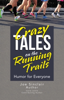 Crazy Tales on the Running Trails : Humor for Everyone