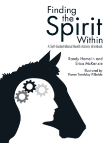 Finding the Spirit Within : A Self-Guided Mental Health Activity Workbook