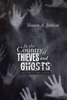 In the Country of Thieves and Ghosts : (The Diary of Troy Gaston)