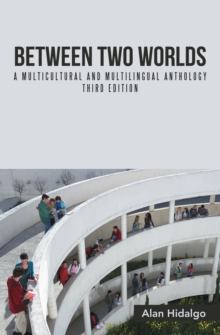 Between Two Worlds : A Multicultural and Multilingual Anthology Third Edition