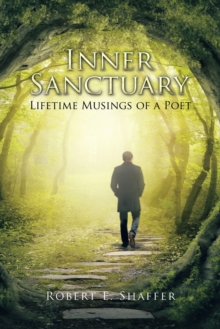 Inner Sanctuary : Lifetime Musings of a Poet