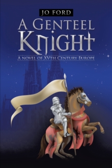 A Genteel Knight : A Novel of Xvth Century Europe