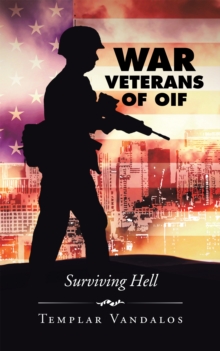 War Veterans of Oif : Surviving Hell