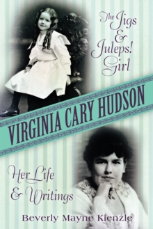 Virginia Cary Hudson : The Jigs & Juleps! Girl: Her Life and Writings