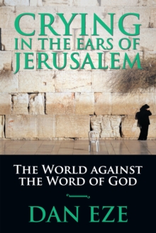 Crying in the Ears of Jerusalem : The World Against the Word of God