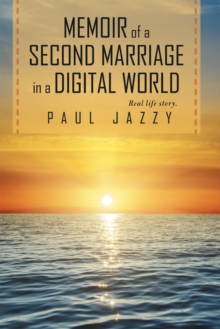 Memoir of a Second Marriage in a Digital World