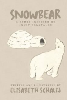 Snowbear : A Story Inspired by Inuit Folktales