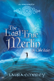 The Last True Merlin of Britain : A Memoir