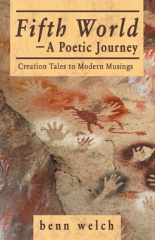 Fifth World-A Poetic Journey : Creation Tales to Modern Musings