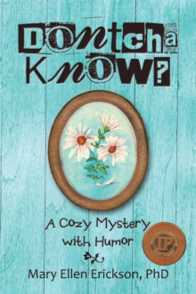 Dontcha Know? : A Cozy Mystery with Humor