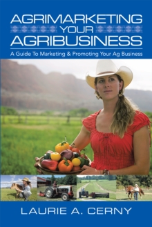 Agrimarketing Your Agribusiness : A Guide to Marketing & Promoting Your Ag Business